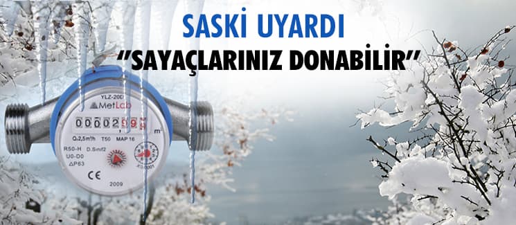 SASKİ uyardı: Sayaçlarınız donabilir!