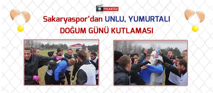 Sakaryaspor'dan unlu yumurtalı doğum günü kutlaması