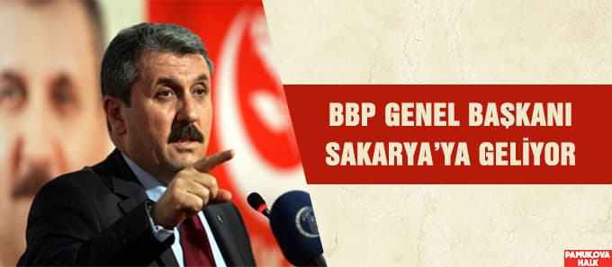 Mustafa Destici, Sakarya'ya geliyor