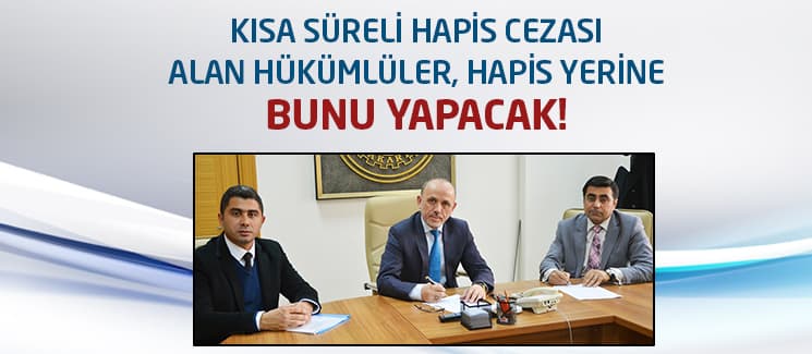 Hükümlüler, kısa süreli hapis cezası yerine...