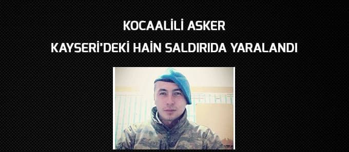 Kocaalili İlker Kayseri'deki saldırıda yaralandı