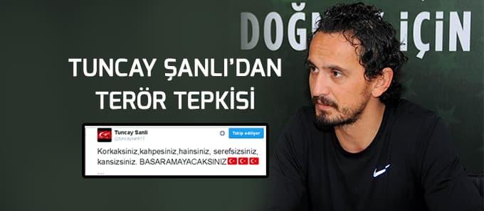 Tuncay Şanlı'dan teröre tepki  