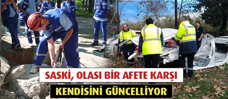 SASKİ Afet Timi, afete karşı kendisini güncelliyor