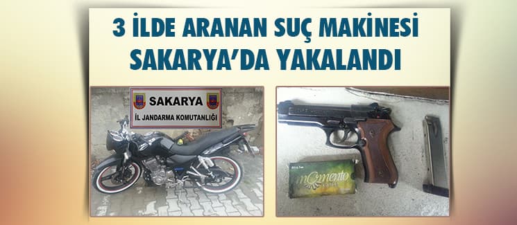 3 ilde aranan suç makinası Sakarya'da bulundu!