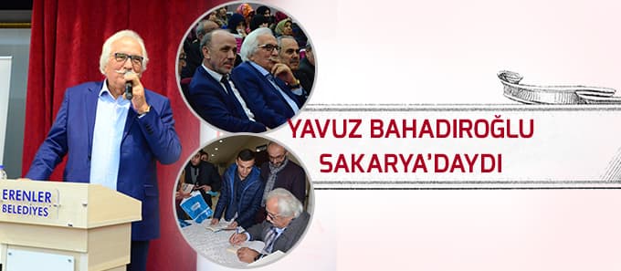 Yavuz Bahadıroğlu Sakarya'daydı