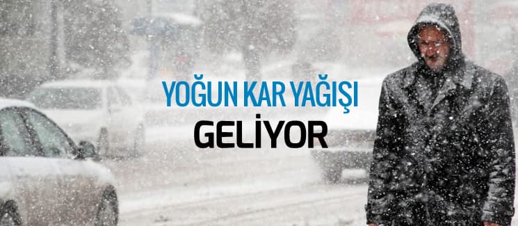 Yoğun kar yağışı geliyor