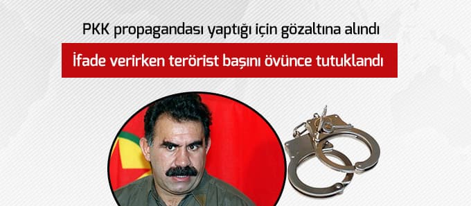 İfadesinde teröristbaşını övünce tutuklandı