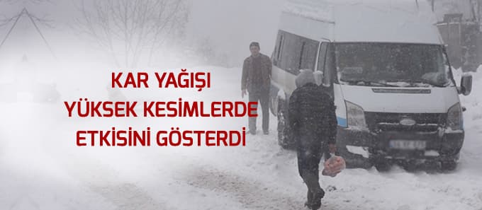 Kar yağışı yüksek kesimlerde başladı