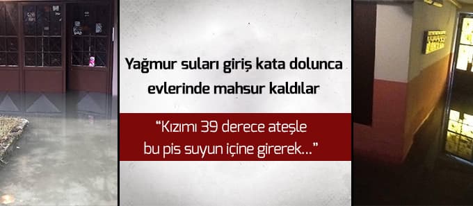 "Evlerimizde mahsur kaldık!"