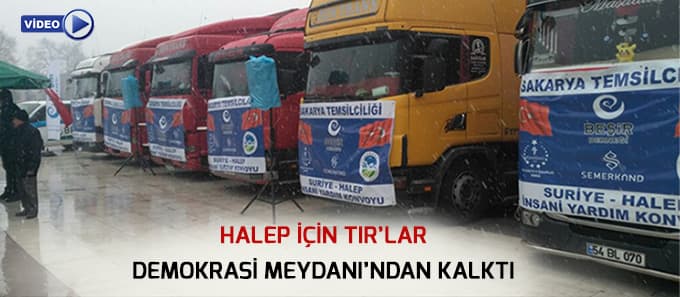 Halep için TIR'lar Demokrasi Meydanı'ndan kalktı