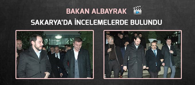 Berat Albayrak Sakarya'da incelemelerde bulundu
