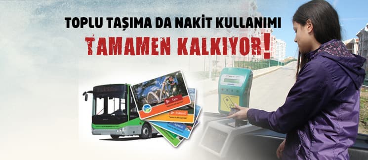 Toplu taşımada nakit kullanımı tamamen kalkıyor!