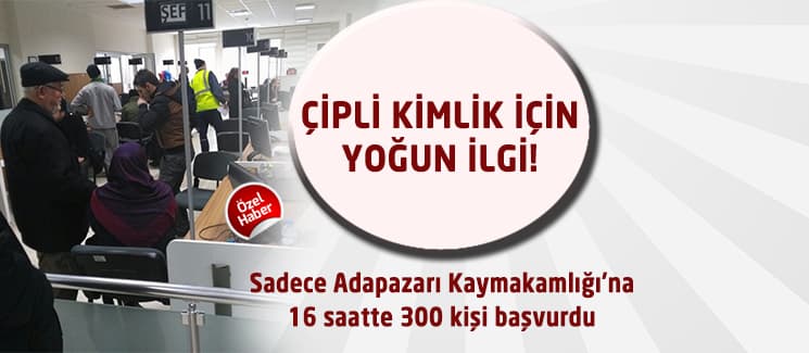 Çipli kimlik başvurusuna yoğun ilgi