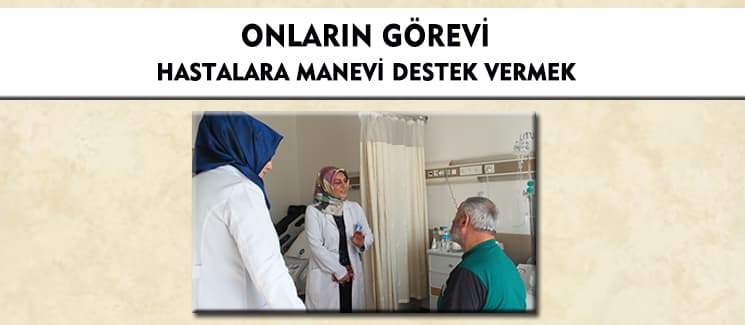 Manevi destek için görevlendirildiler