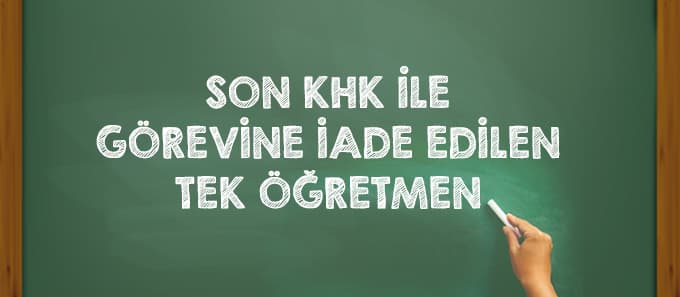 Son KHK ile görevine iade edilen tek öğretmen