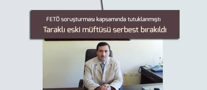 Taraklı eski müftüsü serbest bırakıldı...