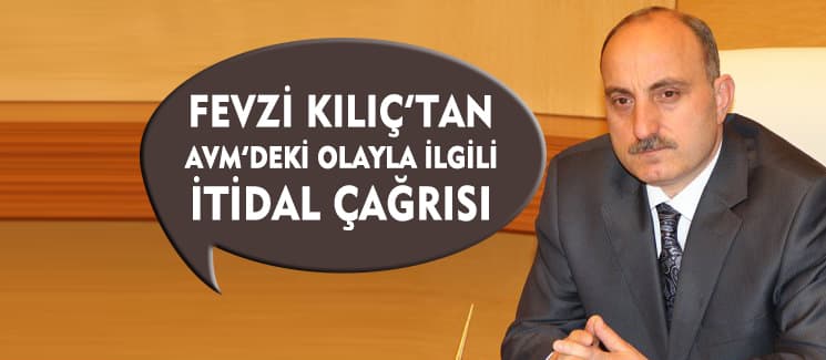 Fevzi Kılıç ve Yusuf Alemdar'dan itidal çağrısı