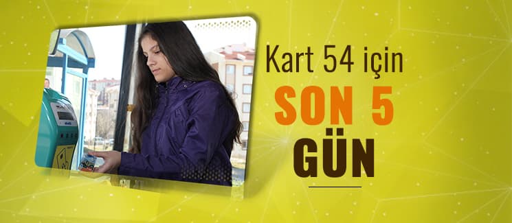 Kart54 için son 5 gün