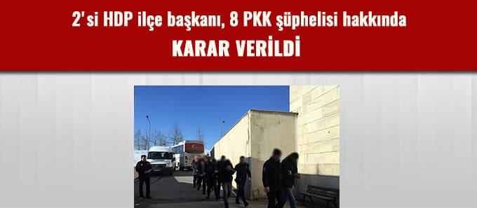 PKK'lı olduğu iddia edilen 8 kişi adliyeye sevk edildi