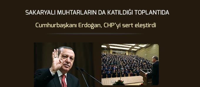 Cumhurbaşkanı, Sakaryalı muhtarlar  ile biraraya geldi