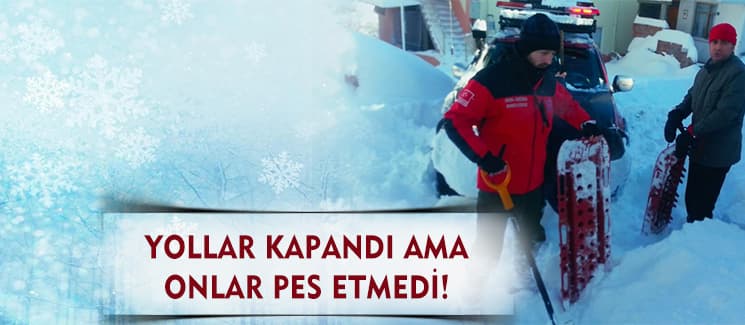 Kapanan yollar onları yıldırmadı