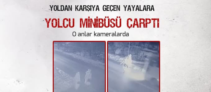 Yoldan karşıya geçen yayalara minibüs çarptı