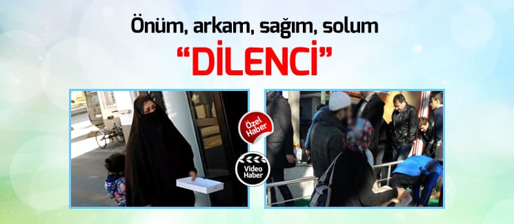 Önüm, arkam, sağım, solum "DİLENCİ"