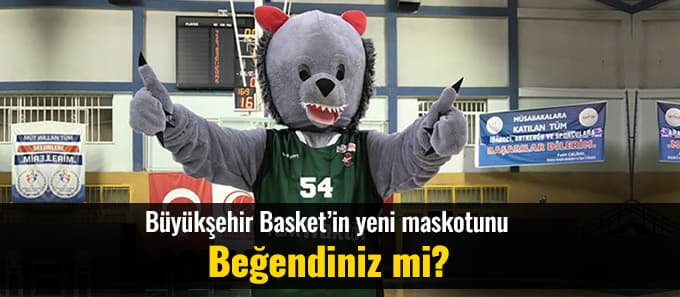 Büyükşehir Basket'in yeni maskotunu beğendiniz mi?