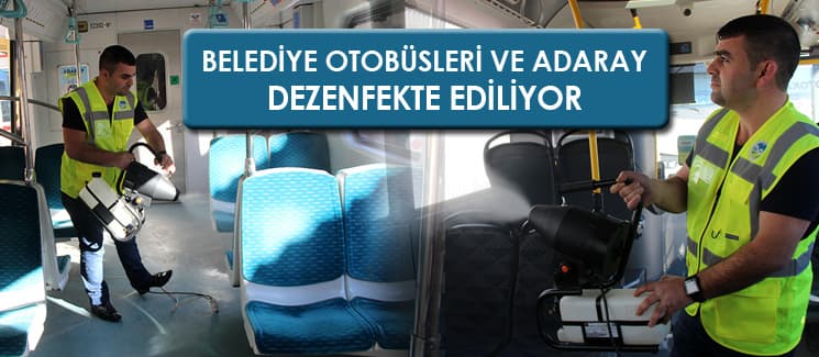 Belediye otobüsleri ve ADARAY dezenfekte ediliyor