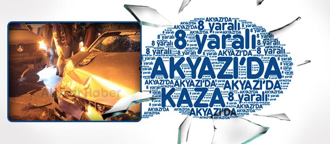Akyazı'da kaza: 8 yaralı