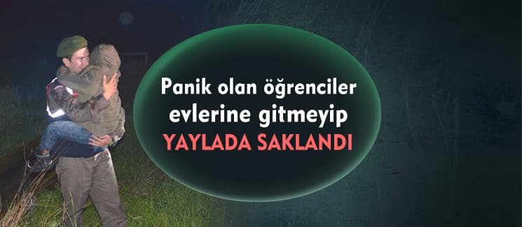 Panik olan öğrenciler yaylaya saklandı