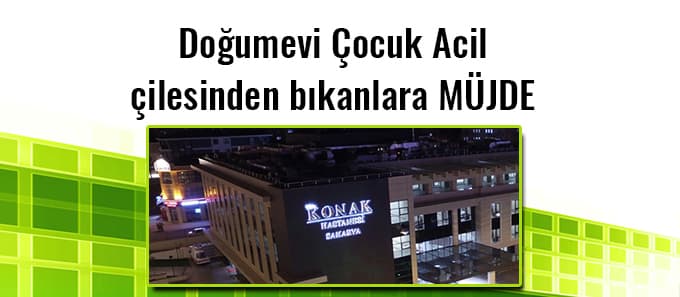 Doğumevi çocuk acil çilesinden bıkanlara müjde