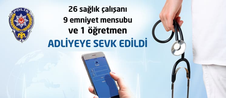 36 kişi adliyeye sevk edildi!