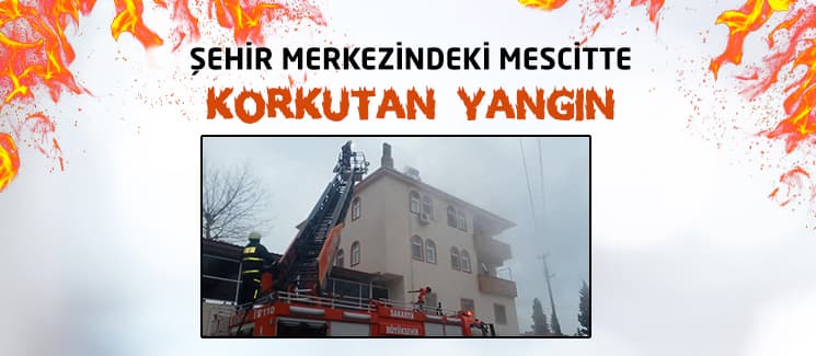 Mescitte korkutan yangın