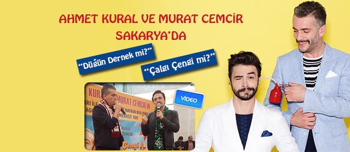 Ahmet Kural ve Murat Cemcir Sakarya'da
