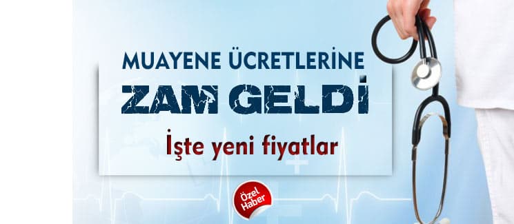 Hastanelerin muayene ücretlerine zam geldi