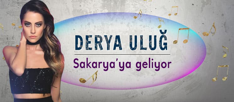 Derya Uluğ, Sakarya'ya geliyor