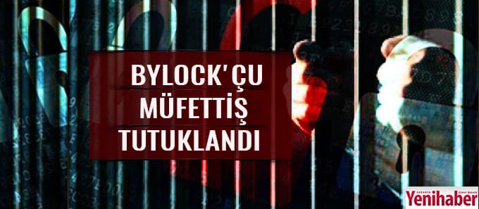 ByLock'çu müfettiş tutuklandı