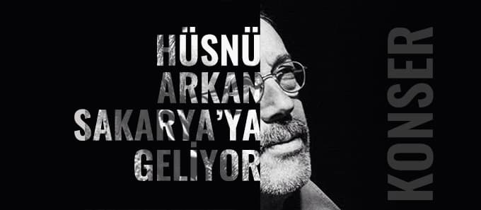 Hüsnü Arkan Sakarya'ya geliyor