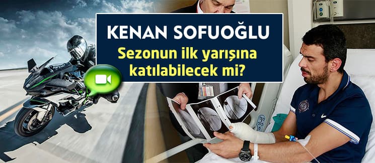Kenan Sofuoğlu yarışa katılabilecek mi?