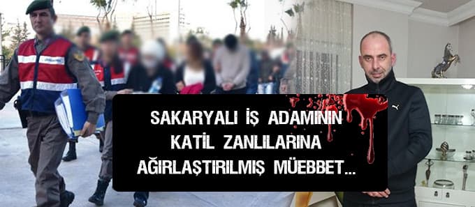 İşadamı cinayetinde 5 sanık için ağırlaştırılmış müebbet istendi