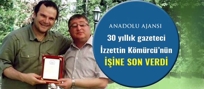 İzzettin Kömürcü'nün  işine son verildi