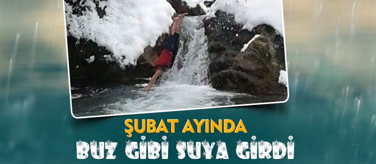 Şubat ayında buz gibi suya girdi