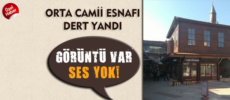 Orta Camii esnafı dert yandı