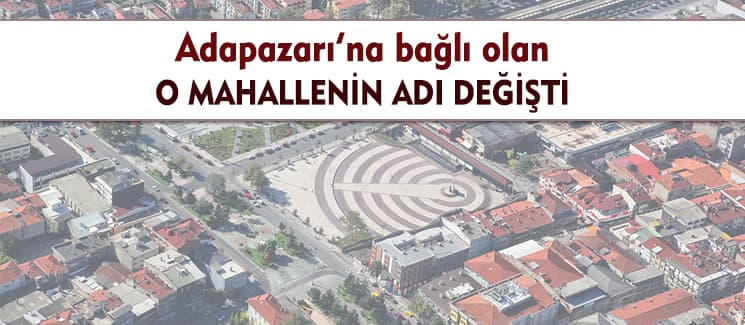 O mahallenin adı değişti!