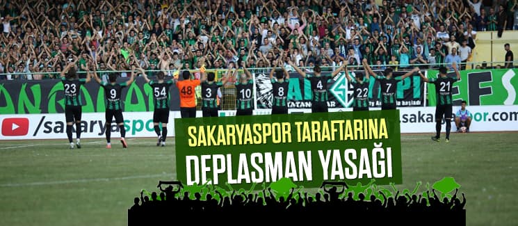 Sakaryaspor taraftarına deplasman yasağı