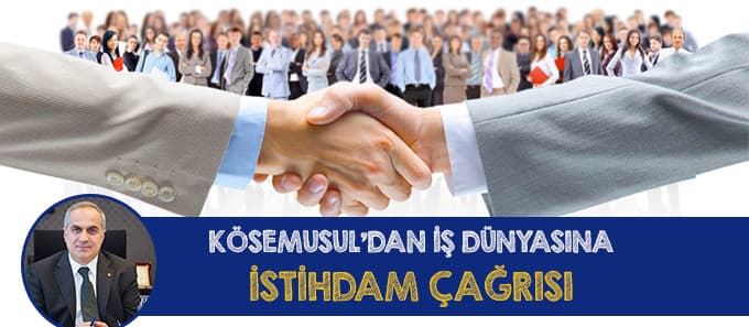 Kösemusul'dan İş dünyasına istihdam çağrısı