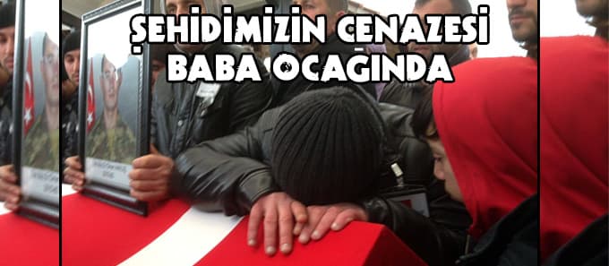Şehidin cenazesi baba ocağında