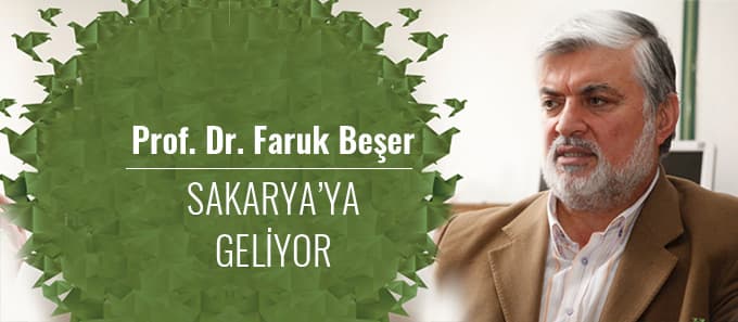 Prof. Dr. Faruk Beşer Sakarya'ya geliyor