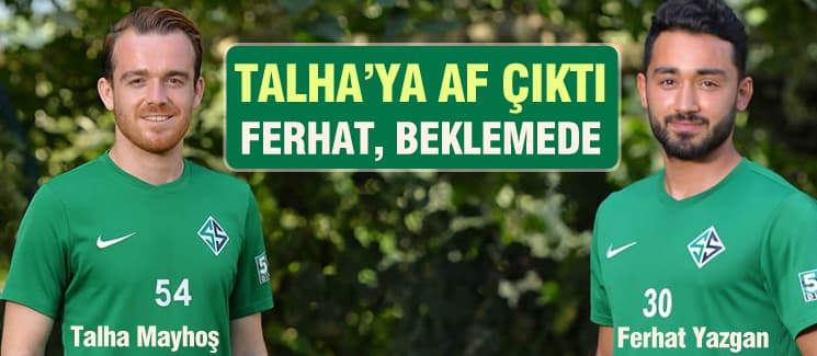 Talha'ya af çıktı, Ferhat beklemede